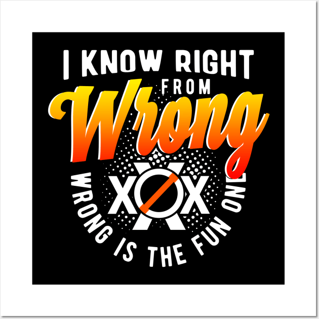 I know Right From Wrong Wall Art by jrcreativesolutions